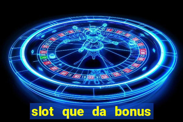 slot que da bonus no cadastro sem depósito