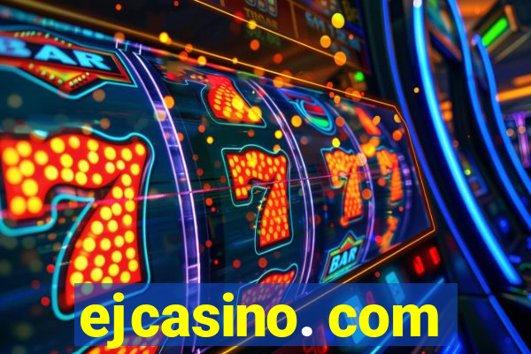 ejcasino. com