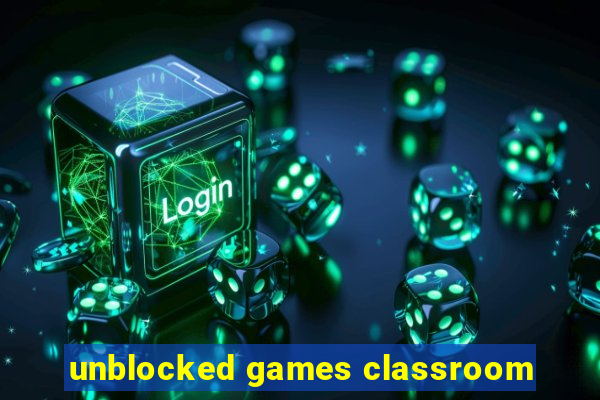 unblocked games classroom