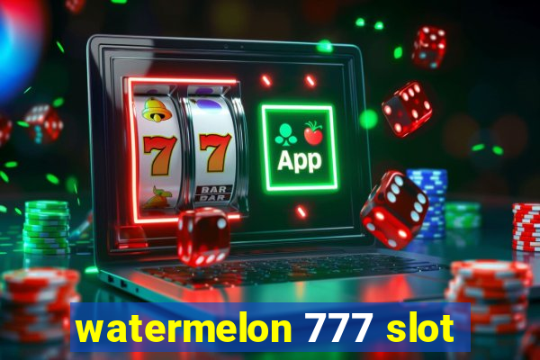 watermelon 777 slot