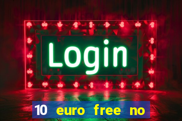 10 euro free no deposit casino