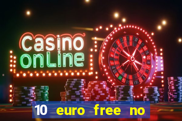 10 euro free no deposit casino