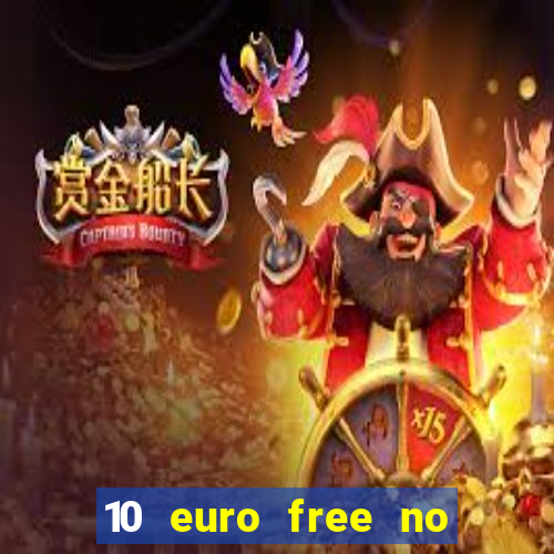 10 euro free no deposit casino