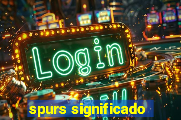 spurs significado