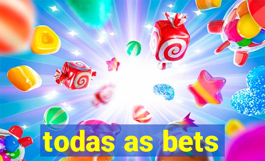 todas as bets