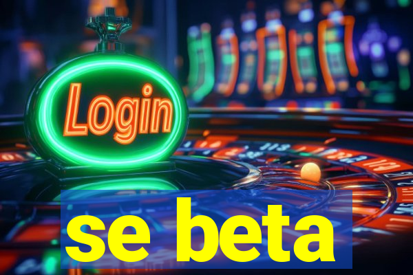 se beta