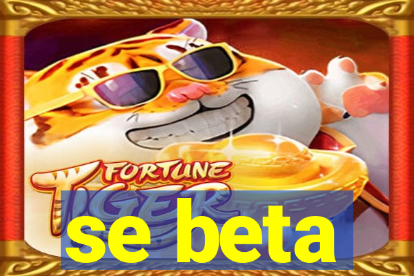 se beta