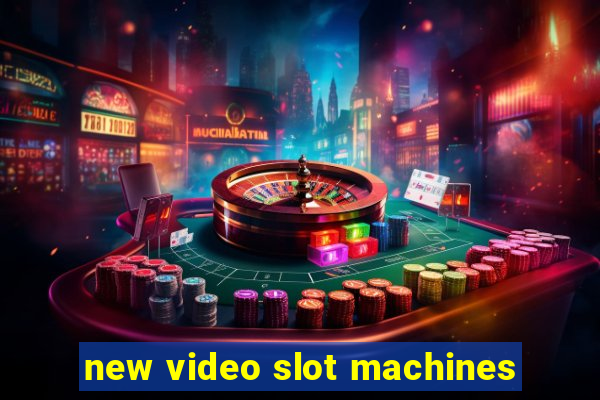 new video slot machines