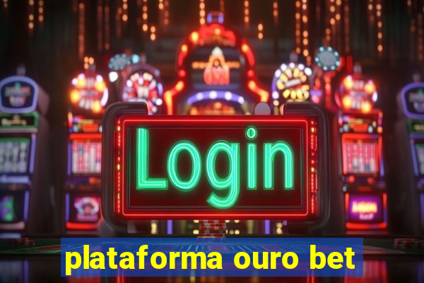 plataforma ouro bet