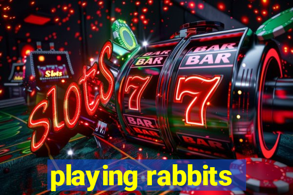 playing rabbits