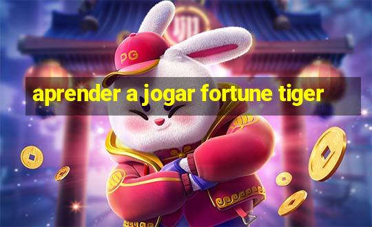 aprender a jogar fortune tiger