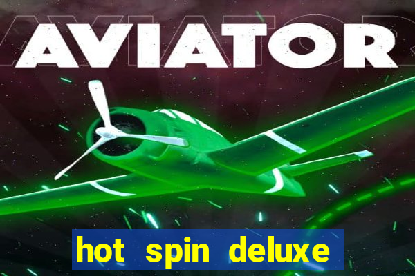 hot spin deluxe slot free play