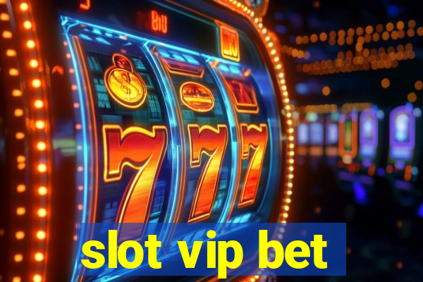 slot vip bet