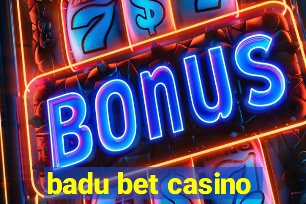 badu bet casino