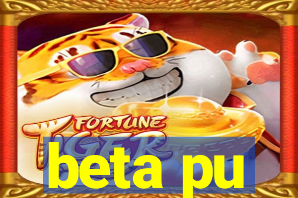 beta pu