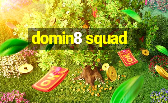 domin8 squad