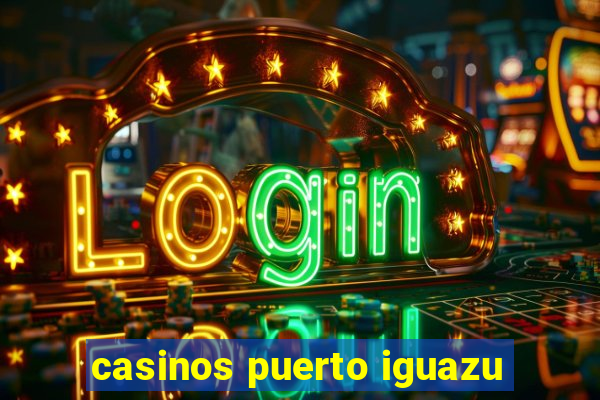 casinos puerto iguazu