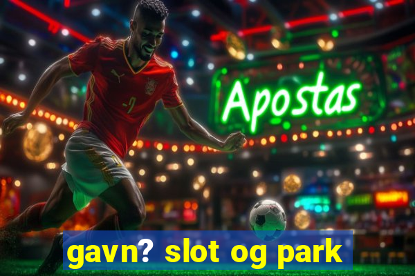 gavn? slot og park