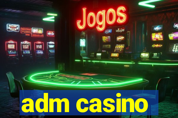 adm casino