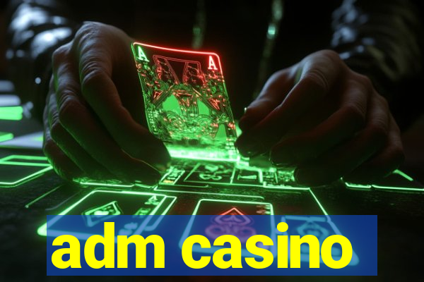 adm casino