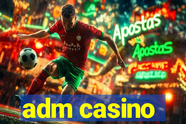 adm casino