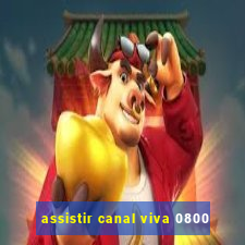 assistir canal viva 0800