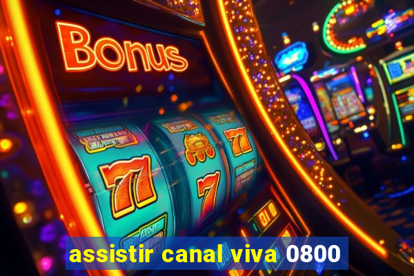 assistir canal viva 0800