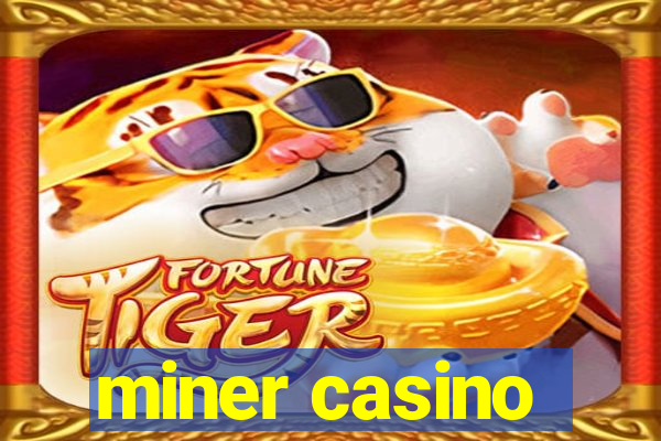 miner casino