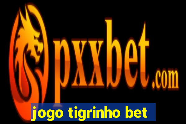 jogo tigrinho bet