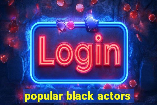 popular black actors