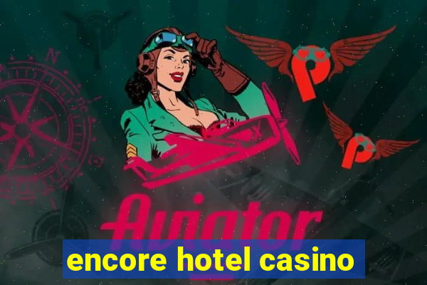 encore hotel casino