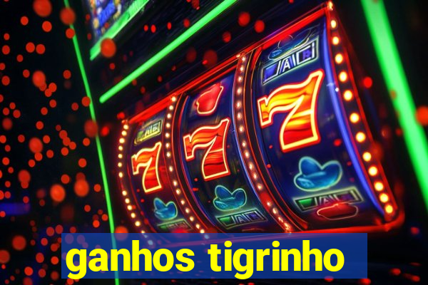 ganhos tigrinho