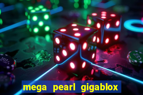 mega pearl gigablox slot free play