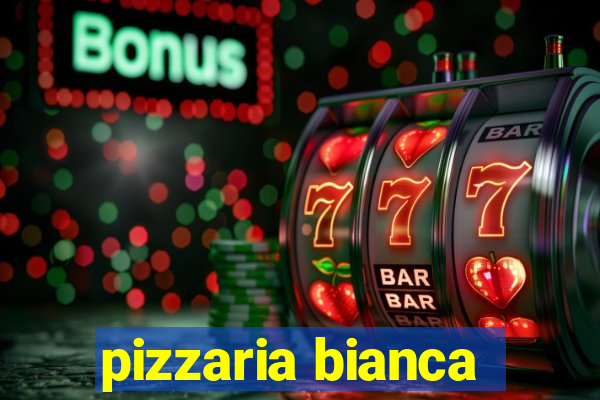 pizzaria bianca