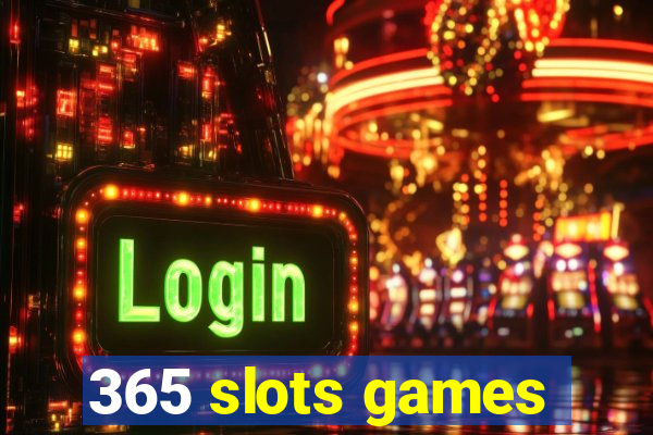 365 slots games