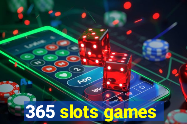 365 slots games