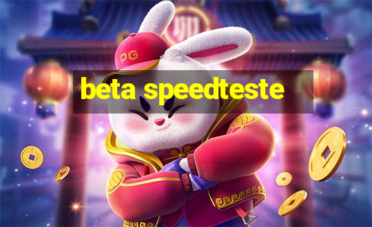 beta speedteste