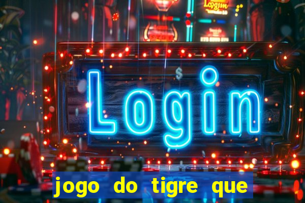 jogo do tigre que ja vem com bonus