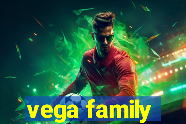 vega family