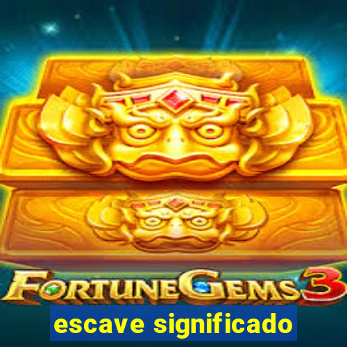 escave significado