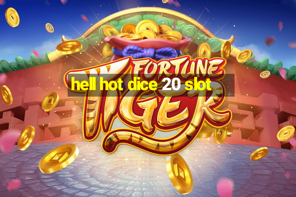 hell hot dice 20 slot