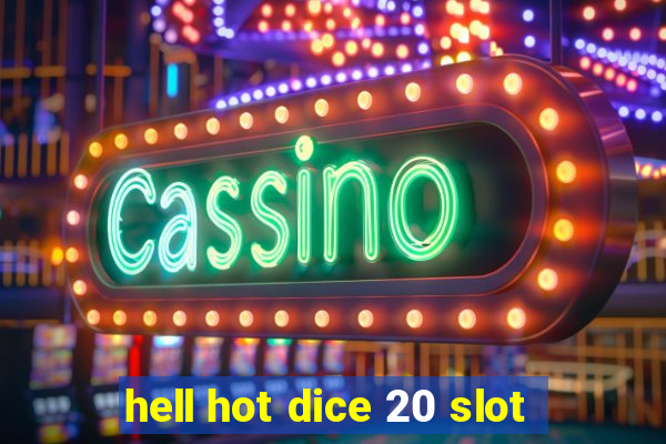 hell hot dice 20 slot