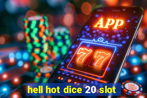 hell hot dice 20 slot