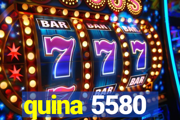 quina 5580