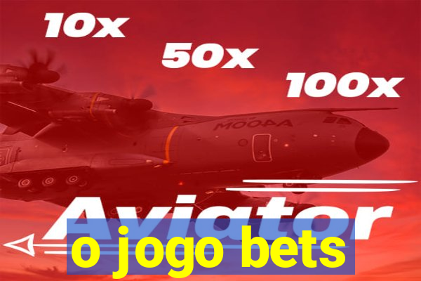 o jogo bets