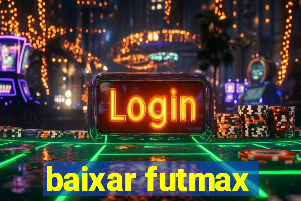 baixar futmax