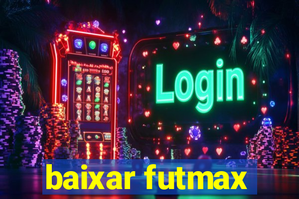 baixar futmax