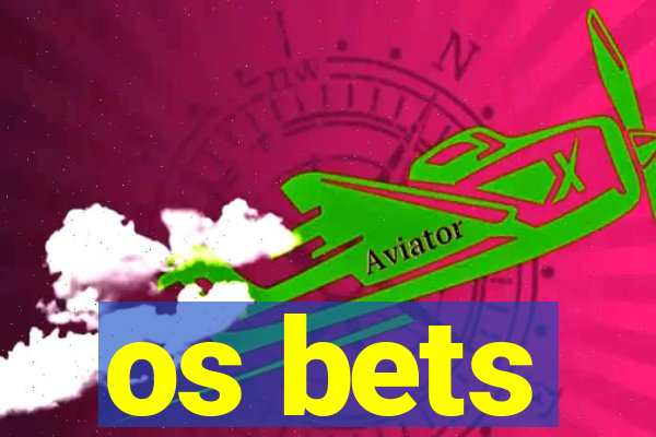 os bets