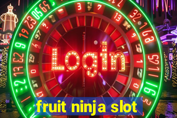 fruit ninja slot