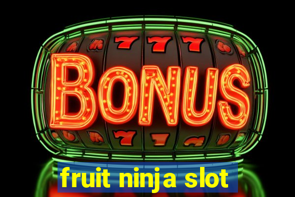 fruit ninja slot